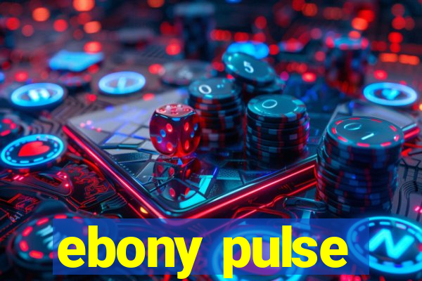 ebony pulse